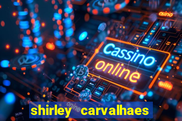 shirley carvalhaes porto seguro